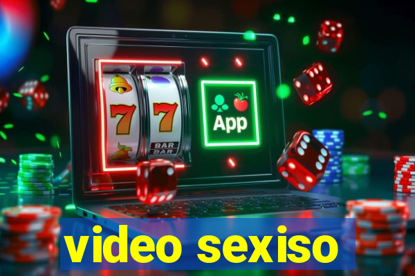 video sexiso